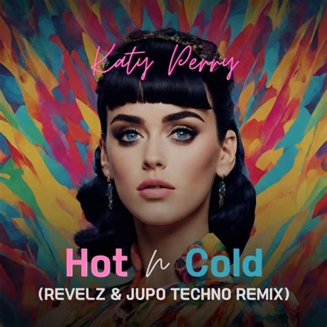 Stream Katy Perry Hot N Cold Revelz Jupo Techno Remix By Jupo Listen Online For Free On