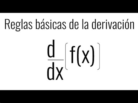 REGLAS BÁSICAS DE LA DERIVACIÓN DE FUNCIONES Aprender a derivar desde