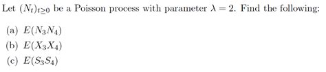 Solved Let Nt T O Be A Poisson Process With Parameter 1 Chegg