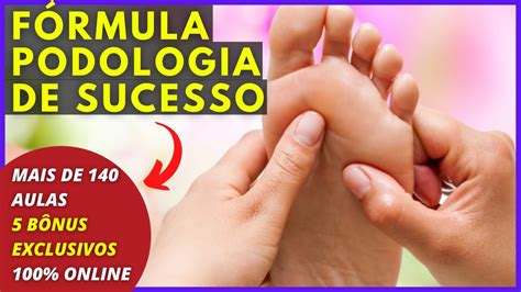 Curso F Rmula Podologia De Sucesso F Rmula Podologia De Sucesso