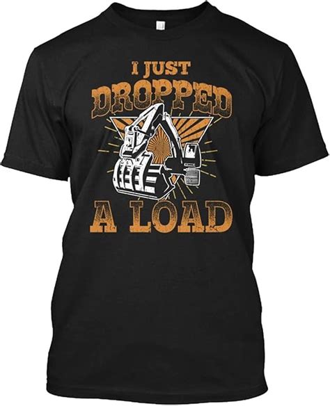 Heavy Equipment Operator Tshirt Heavy Equipment Operator I Just