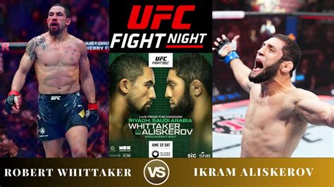 UFC Saudi Arabia Robert Whittaker Vs Ikram Aliskerov Full Card