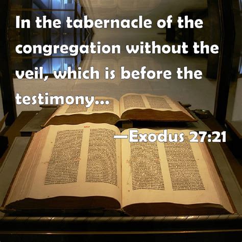 Exodus 27:21 In the tabernacle of the congregation without the veil ...