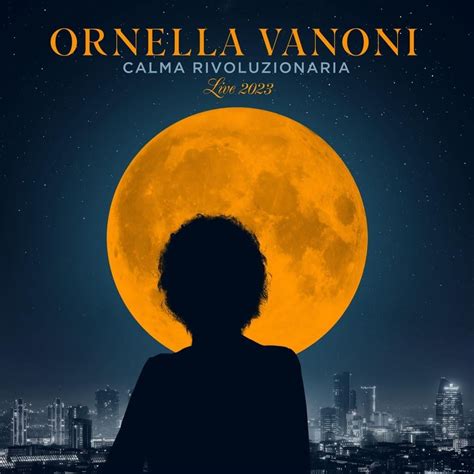 Ornella Vanoni Calma Rivoluzionaria [live 2023] Lyrics And Tracklist