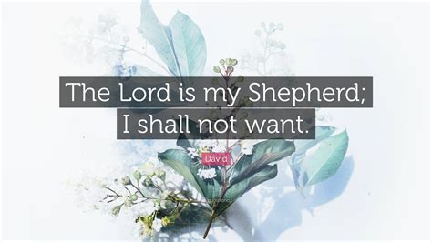 David Quote The Lord Is My Shepherd I Shall Not Want