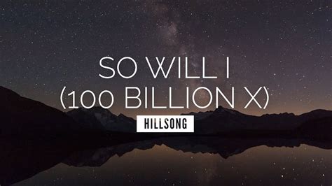 So Will I 100 Billion X Lyric Video Hillsong Worship 1807 YouTube