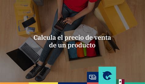 C Mo Calcular El Precio De Venta De Un Producto Infoaut Nomos M Xico