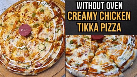 Creamy Chicken Tikka Pizza Creamy Chicken Tikka Pizza Without Oven Recipe Creamy Special