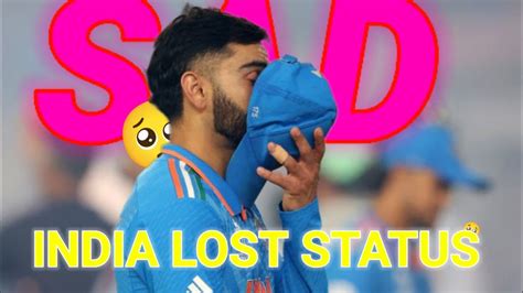 Ind Lost Final💔 Sad Status 2023 L Ind Lost Cwc Final Sad Whatsapp