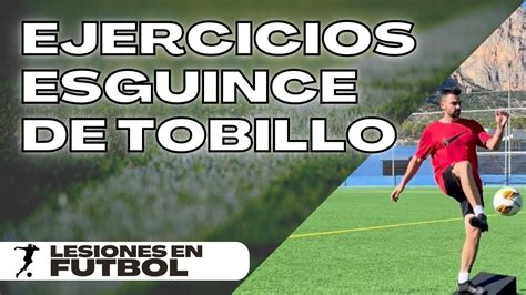 Ejercicios Preventivos Esguince De Tobillo Para Futbolistas