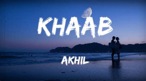 Khaab Akhil Lofi Song Slowed Song Youtube