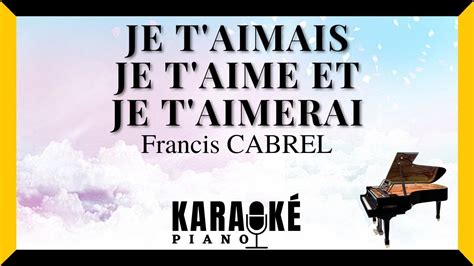 Je t aimais je t aime et je t aimerai Francis CABREL Karaoké Piano