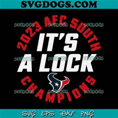 Houston Texans 2023 AFC South Champions It's A Lock SVG