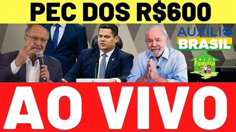 AO VIVO VOTAÇÃO PEC 600 00 AUXILIO BRASIL BOLSA FAMÍLIA R 150 00 MĀES