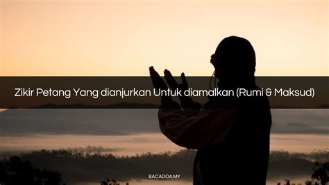 √ Zikir Petang Yang dianjurkan Untuk diamalkan (Rumi & Maksud) – Baca Doa