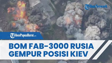 Detik Detik Mencekam Bom Fab Rusia Seberat Ton Hantam Posisi