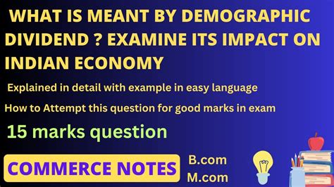 What Is Meant By Demographic Dividend Examine Its Impact On Indian