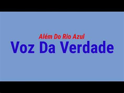 Al M Do Rio Azul Voz Da Verdade Voz E Letra Youtube