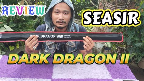 Review Joran Seasir Dark Dragon Ii Youtube