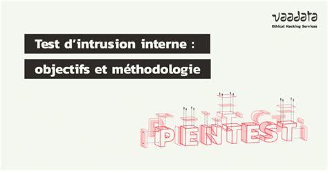 Test Dintrusion Interne Objectifs Et M Thodologie