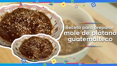 C Mo Hacer Mole De Pl Tano Guatemalteco Youtube