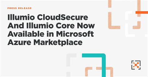 Illumio Cloudsecure And Illumio Core Now Available In Microsoft Azure