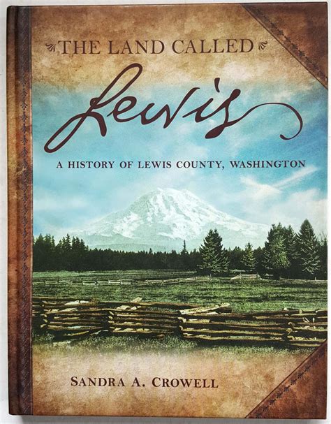 The Land Called Lewis: A History of Lewis County, Washington by Sandra ...