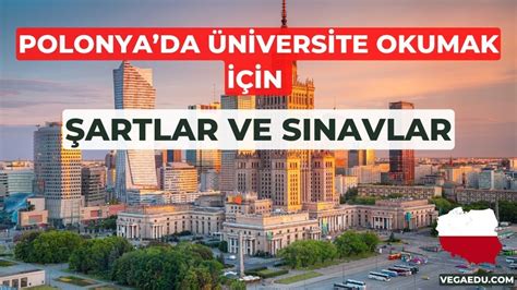 Polonyada Üniversite Okumak İçin Şartlar ve Sınavlar VegaEdu