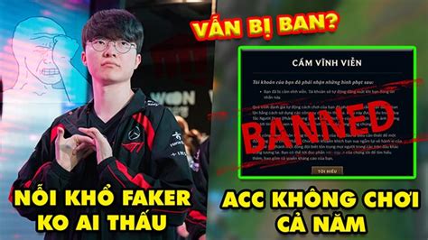 Update LMHT Nỗi khổ không ai thấu của Faker Acc cả năm không chơi vẫn