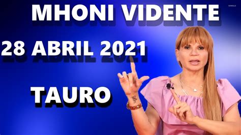 Mhoni Vidente Horóscopos Tauro Hoy 28 de Abril 2021 Prediccion para