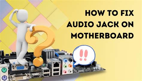 How To Fix Audio Jack On Motherboard Easy Methods