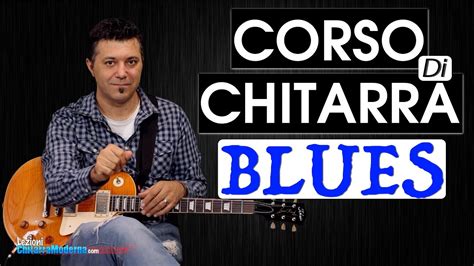 Corso Di Chitarra Blues 12 Ore Di Lezioni Su Scale Assoli Accordi