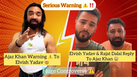 New Lafda Alert 🚨 ‼️ Ajaz Khan Vs Elvish Yadav And Rajat Dalal Ajazkhan