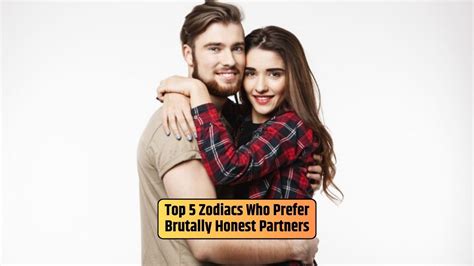 Top 5 Zodiacs Who Prefer Brutally Honest Partners