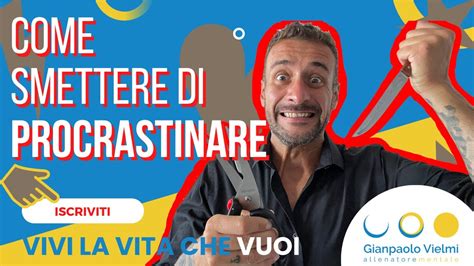 Ep 32 Come Smettere Di Procrastinare Gianpaolo Vielmi YouTube