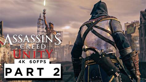 Assassins Creed Unity Walkthrough Gameplay Part 2 4k 60fps No Commentary Youtube