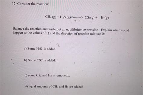 Solved 12 Consider The Reaction Ch4 G H2s G