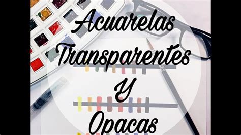 Acuarelas Trasparentes Y Opacas