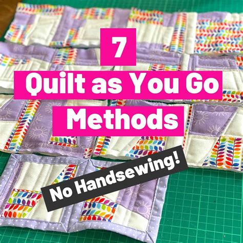 7 Quilt As You Go Methods No Hand Sewing Scrap Fabric Love