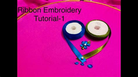 Ribbon Embroidery Tutorial 1 Youtube