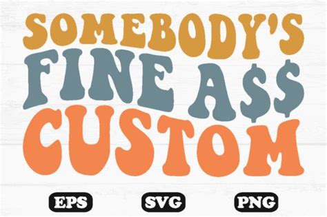 Somebody S Fine Ass Custom Retro Svg Graphic By Hosneara Creative Fabrica