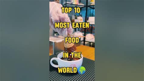 Top 10 Most Eaten Food In The World 🌍 Shorts Knowledge Top10 Youtube