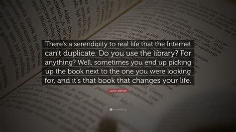 Laura Lippman Quote “theres A Serendipity To Real Life That The