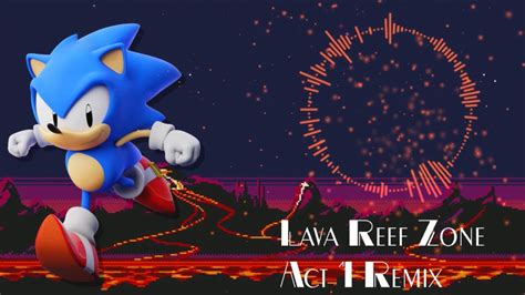 Sonic Mania Remix Lava Reef Zone Act 1 YouTube