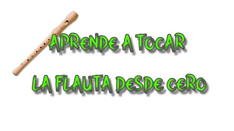 Aprende A Tocar La Flauta Desde Cero Parte Youtube