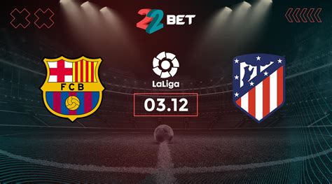 Barcelona Vs Atletico Madrid Prediction La Liga Match 03 12 2023