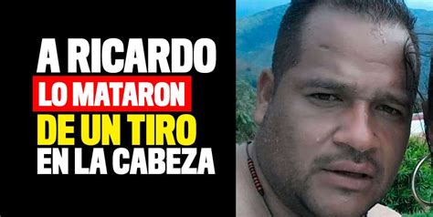 A Ricardo Lo Mataron De Un Tiro En La Cabeza Q Hubo Cali