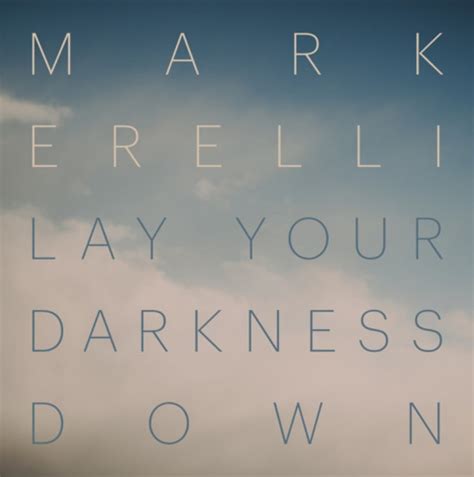 Mark Erelli casts a very bright light on ‘Lay Your Darkness Down ...