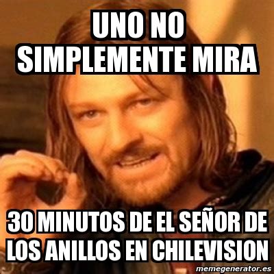 Meme Boromir uno no simplemente mira 30 minutos de el seÃor de los