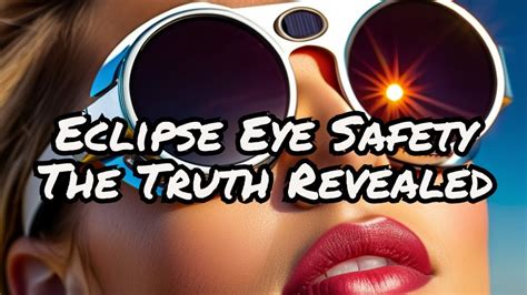 Eclipse Eye Safety The Truth Revealed Youtube